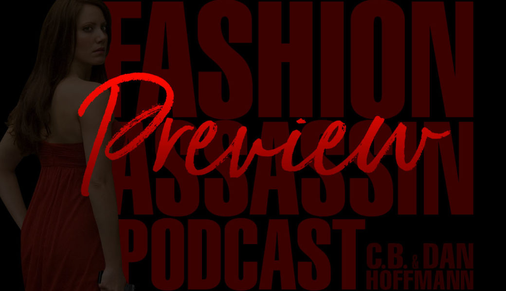Fashion Assassin Podcast "Preview" of the forthcoming Episode 1 from Season 1 by CB Hoffmann and Dan Hoffmann