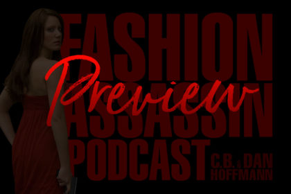 Fashion Assassin Podcast "Preview" of the forthcoming Episode 1 from Season 1 by CB Hoffmann and Dan Hoffmann